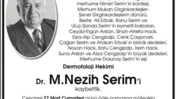 Acı Kaybımız: Dr. ‘M.Nezih Serim’i kaybettik Acı Kaybımız: Dr. ‘M.Nezih Serim’i kaybettik