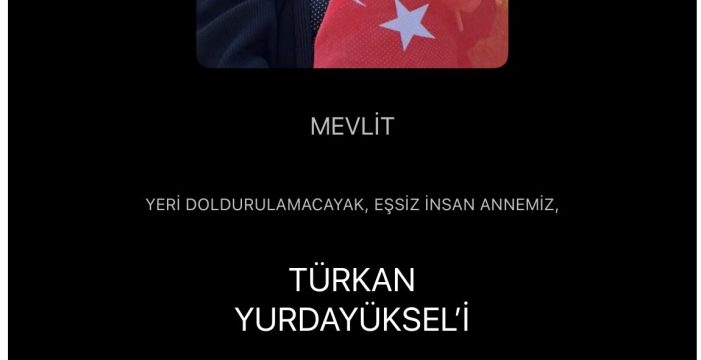 Türkan Yurdayüksel: Seni Sevgi Saygı ve Dualarımızla Anıyoruz