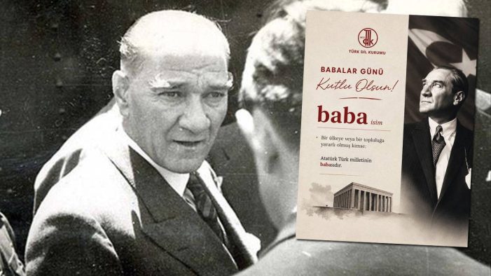 TDK’nin Babalar Günü’nde sildiği Atatürk paylaşımı tepki çekti..